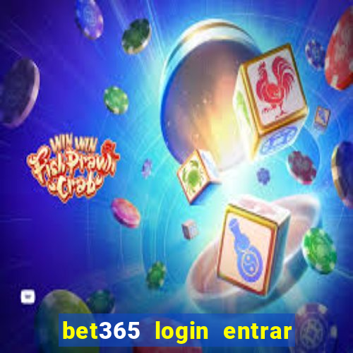 bet365 login entrar agora direto no celular